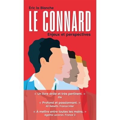Eric La Blanche Le connard : enjeux et perspectives : enquête sur un phénomène de société mal compris et sous-évalué - Publicité Eric La Blanche Le connard : enjeux et perspectives : enquête sur un phénomène de société mal compris et sous-évalué - Publicité