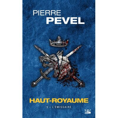 Pierre Pevel Haut-Royaume. Vol. 5. L'émissaire - Publicité Pierre Pevel Haut-Royaume. Vol. 5. L'émissaire - Publicité