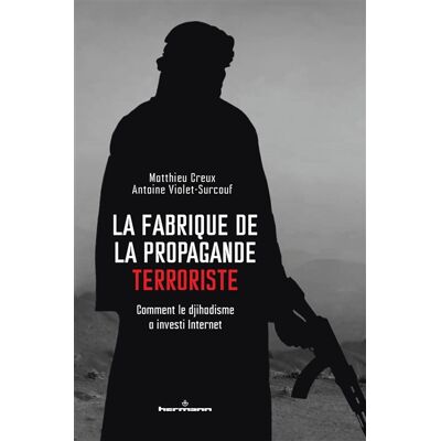 Antoine Violet-Surcouf, Matthieu Creux La fabrique de la propagande terroriste : comment le djihadisme a investi Internet - Publicité Antoine Violet-Surcouf, Matthieu Creux La fabrique de la propagande terroriste : comment le djihadisme a investi Internet - Publicité