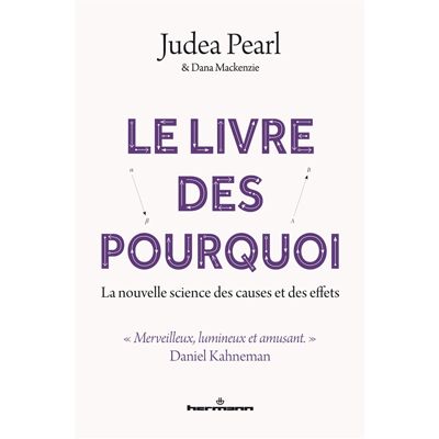 Judea Pearl Le livre des pourquoi : la nouvelle science des causes et des effets - Publicité Judea Pearl Le livre des pourquoi : la nouvelle science des causes et des effets - Publicité