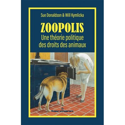 Sue Donaldson, Will Kymlicka Zoopolis : une théorie politique des droits des animaux - Publicité Sue Donaldson, Will Kymlicka Zoopolis : une théorie politique des droits des animaux - Publicité