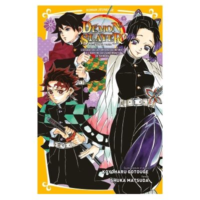 Shuka Matsuda Demon slayer : Kimetsu no yaiba : roman jeunesse. Vol. 6. L'assaut de la forteresse infinie ! : le chapitre des sentiments de Shinobu - Publicité Shuka Matsuda Demon slayer : Kimetsu no yaiba : roman jeunesse. Vol. 6. L'assaut de la forteresse infinie ! : le chapitre des sentiments de Shinobu - Publicité