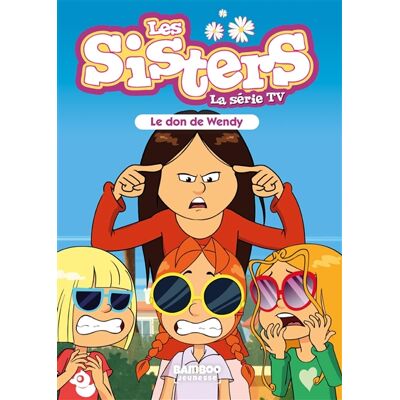 Florane Poinot Les Sisters - La Série TV - Poche - tome 71 - Le don de Wendy - Publicité Florane Poinot Les Sisters - La Série TV - Poche - tome 71 - Le don de Wendy - Publicité