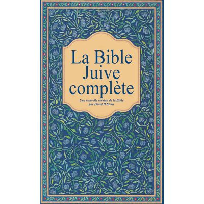 La Bible juive complète : une version française du Tanakh (Ancien Testament) et de la Brit Hadachah (Nouveau Testament) - Publicité La Bible juive complète : une version française du Tanakh (Ancien Testament) et de la Brit Hadachah (Nouveau Testament) - Publicité