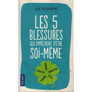 Les cinq blessures qui empêchent d'être soi-même - Lise Bourbeau - Publicité Les cinq blessures qui empêchent d'être soi-même - Lise Bourbeau - Publicité