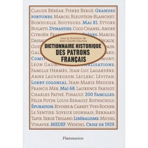 Dictionnaire historique des patrons français - Jean-Claude Daumas - Publicité Dictionnaire historique des patrons français - Jean-Claude Daumas - Publicité