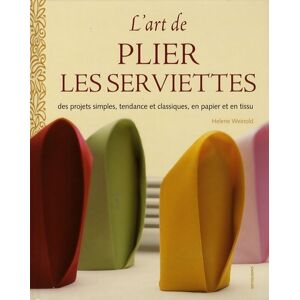 L'art de plier les serviettes : Des projets simples tendance et classiques en papier et en tissu - Hélène Weinold - Publicité L'art de plier les serviettes : Des projets simples tendance et classiques en papier et en tissu - Hélène Weinold - Publicité