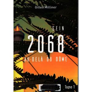 Sein 2068 : Au-delà du dôme - Gilles Milliner - Publicité Sein 2068 : Au-delà du dôme - Gilles Milliner - Publicité
