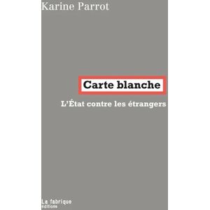 Carte blanche : L'État contre les étrangers - Karine Parrot - Publicité Carte blanche : L'État contre les étrangers - Karine Parrot - Publicité