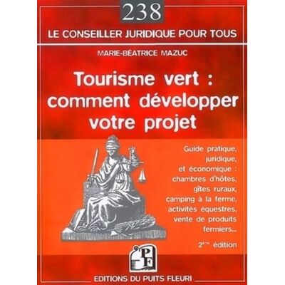 Tourisme vert. Comment développer votre projet - Marie-Béatrice Mazuc - Publicité Tourisme vert. Comment développer votre projet - Marie-Béatrice Mazuc - Publicité