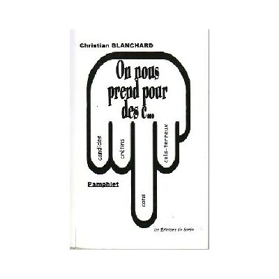 On nous prend pour des c... - Christian Blanchard - Publicité On nous prend pour des c... - Christian Blanchard - Publicité