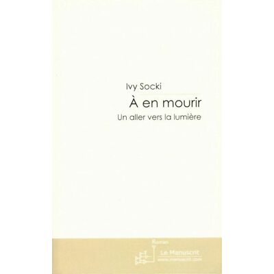 A en mourir. Un aller vers la lumière - Youna Wysocki - Publicité A en mourir. Un aller vers la lumière - Youna Wysocki - Publicité