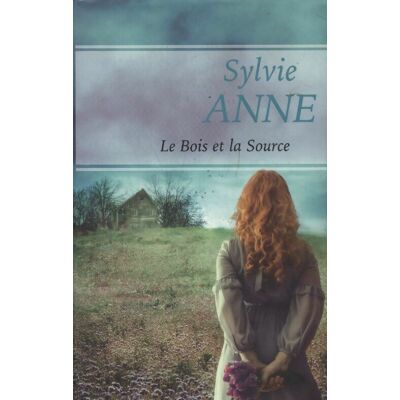 Le bois et la source - Sylvie Anne - Publicité Le bois et la source - Sylvie Anne - Publicité