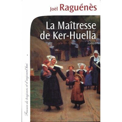 La maîtresse de Ker-Huella - Joël Raguénès - Publicité La maîtresse de Ker-Huella - Joël Raguénès - Publicité