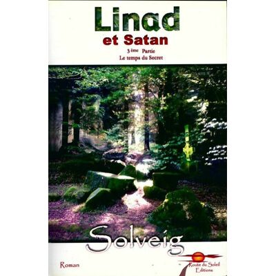Linad et satan Tome III : Le temps du secret - Solveig - Publicité Linad et satan Tome III : Le temps du secret - Solveig - Publicité