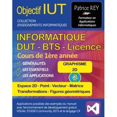 Dut informatique - graphisme 2d : Tome II - visual studio 2015 - Patrice Rey - Publicité Dut informatique - graphisme 2d : Tome II - visual studio 2015 - Patrice Rey - Publicité