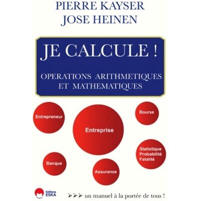 Je calcule. Opérations arithmétiques et mathématiques - Pierre Kayser - Publicité Je calcule. Opérations arithmétiques et mathématiques - Pierre Kayser - Publicité