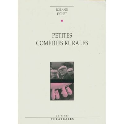 Petites comédies rurales - Roland Fichet - Publicité Petites comédies rurales - Roland Fichet - Publicité