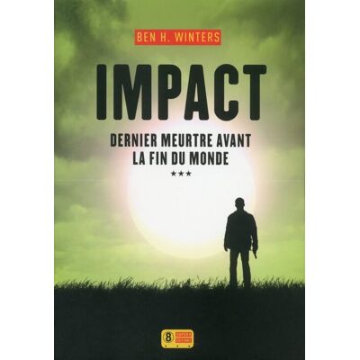 Dernier meurtre avant la fin du monde Tome III : Impact - Ben H. Winters - Publicité Dernier meurtre avant la fin du monde Tome III : Impact - Ben H. Winters - Publicité