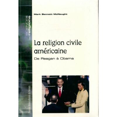 La religion civile américaine de Reagan à Obama - Mark Bennett McNaught - Publicité La religion civile américaine de Reagan à Obama - Mark Bennett McNaught - Publicité