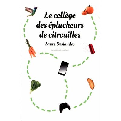 Le collège des éplucheurs de citrouilles - Laure Deslandes - Publicité Le collège des éplucheurs de citrouilles - Laure Deslandes - Publicité