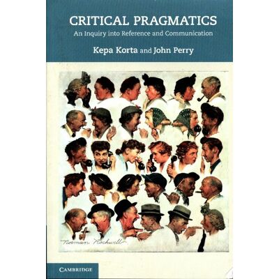 Critical pragmatics. An inquiry into reference and communication - Kepa Korta - Publicité Critical pragmatics. An inquiry into reference and communication - Kepa Korta - Publicité