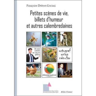 Petites scènes de vie billets d'humeur et autres calembredaines - Françoise Dubost-Luciani - Publicité Petites scènes de vie billets d'humeur et autres calembredaines - Françoise Dubost-Luciani - Publicité