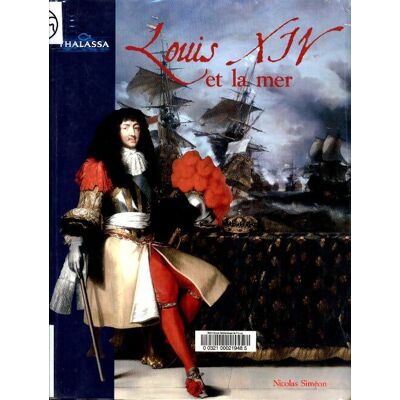 Louis XIV et la mer - Nicolas Siméon - Publicité Louis XIV et la mer - Nicolas Siméon - Publicité