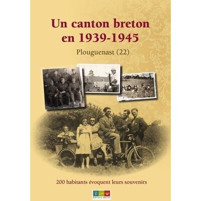Un canton breton en 1939-1945. 200 habitants évoquent leurs souvenirs - Jérôme Lucas - Publicité Un canton breton en 1939-1945. 200 habitants évoquent leurs souvenirs - Jérôme Lucas - Publicité