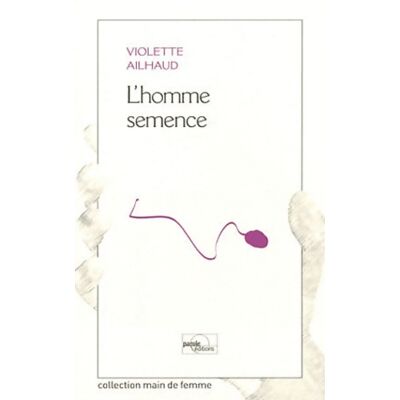 L'homme semence - Violette Ailhaud - Publicité L'homme semence - Violette Ailhaud - Publicité