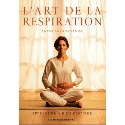 L'art de la respiration : Apprendre à bien respirer - Swami Saradananda - Publicité L'art de la respiration : Apprendre à bien respirer - Swami Saradananda - Publicité