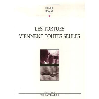 Les tortues viennent toutes seules - Denise Bonal - Publicité Les tortues viennent toutes seules - Denise Bonal - Publicité