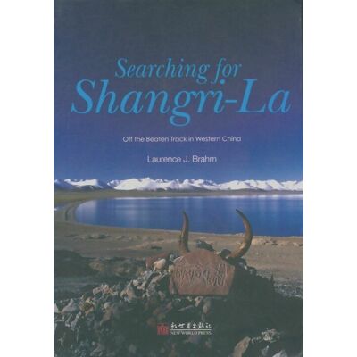 ART Searching for shangri-la : Off the beaten track in western china - Laurence J. Brahm - Publicité ART Searching for shangri-la : Off the beaten track in western china - Laurence J. Brahm - Publicité