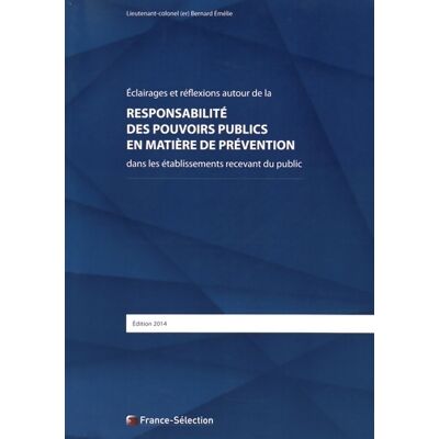 Responsabilité des pouvoirs publics en matière de prévention dans les établissements recevant du public - Bernard Emélie - Publicité Responsabilité des pouvoirs publics en matière de prévention dans les établissements recevant du public - Bernard Emélie - Publicité