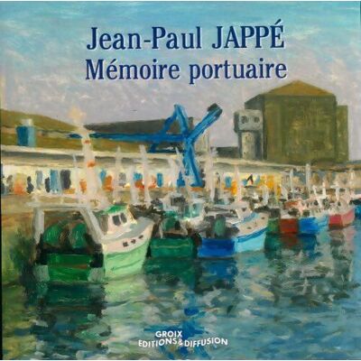 Mémoire portuaire - Jean-Paul Jappé - Publicité Mémoire portuaire - Jean-Paul Jappé - Publicité