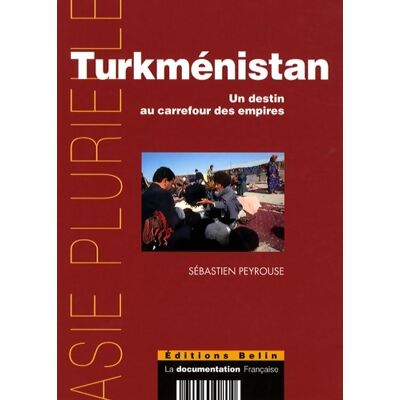 Turkménistan : Un destin au carrefour des empires - Sebastien Peyrousse - Publicité Turkménistan : Un destin au carrefour des empires - Sebastien Peyrousse - Publicité