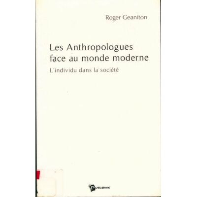 Les anthropologues face au monde moderne - Roger Geaniton - Publicité Les anthropologues face au monde moderne - Roger Geaniton - Publicité