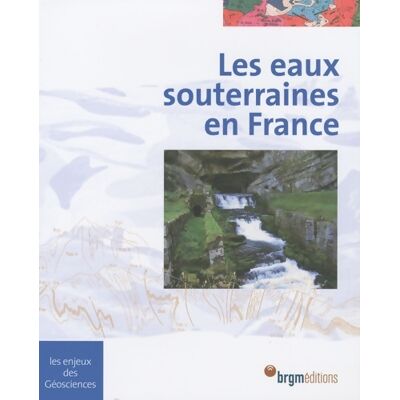 Les eaux souterraines en France - Brgm - Publicité Les eaux souterraines en France - Brgm - Publicité
