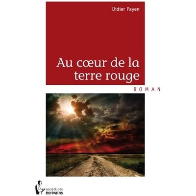 Au coeur de la terre rouge - Didier Payen - Publicité Au coeur de la terre rouge - Didier Payen - Publicité