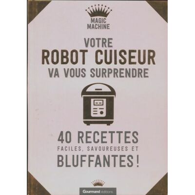 Votre robot cuiseur va vous surprendre - Inconnu - Publicité Votre robot cuiseur va vous surprendre - Inconnu - Publicité