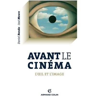 Avant le cinéma : L'oeil et l'image - Daniel Banda - Publicité Avant le cinéma : L'oeil et l'image - Daniel Banda - Publicité