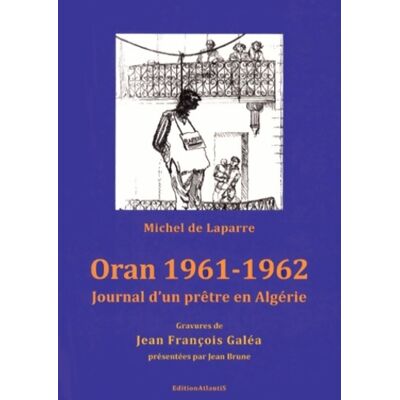 Oran 1961-1962. Journal d'un prêtre en Algérie - Michel De Laparre De Saint-sernin - Publicité Oran 1961-1962. Journal d'un prêtre en Algérie - Michel De Laparre De Saint-sernin - Publicité