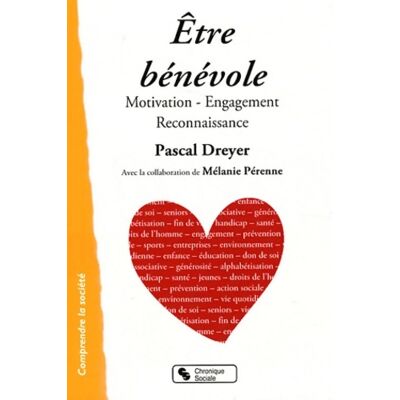 Être bénévole : Motivation engagement reconnaissance - Pascal Dreyer - Publicité Être bénévole : Motivation engagement reconnaissance - Pascal Dreyer - Publicité