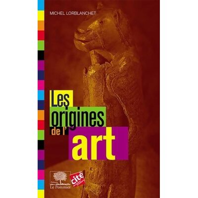 Les origines de l'art - Michel Lorblanchet - Publicité Les origines de l'art - Michel Lorblanchet - Publicité