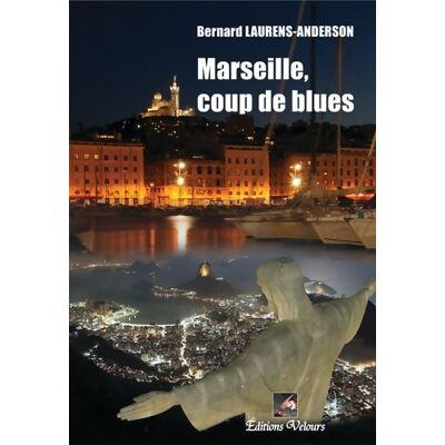 Marseille coup de blues - Bernard Laurens-Anderson - Publicité Marseille coup de blues - Bernard Laurens-Anderson - Publicité