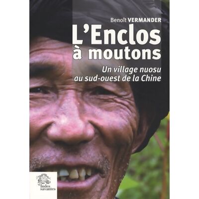 L'Enclos à moutons : Un village nuosu du sud-ouest de la Chine - Benoît Vermander - Publicité L'Enclos à moutons : Un village nuosu du sud-ouest de la Chine - Benoît Vermander - Publicité