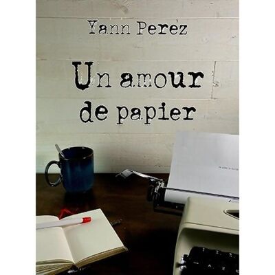 Un amour de papier - Yann Perez - Publicité Un amour de papier - Yann Perez - Publicité