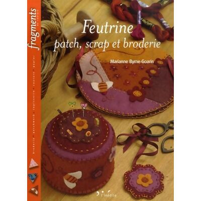 Feutrine scrap et broderie - Marianne Byrne-Goarin - Publicité Feutrine scrap et broderie - Marianne Byrne-Goarin - Publicité
