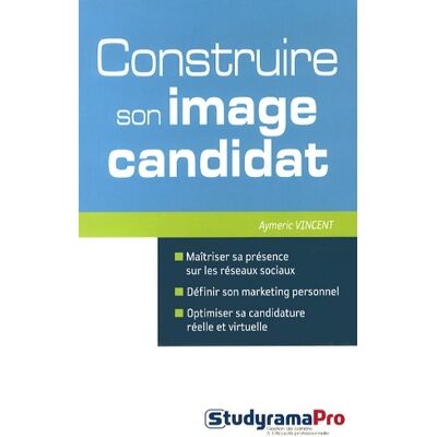 Construire son image candidat : Maîtriser sa présence sur les réseaux sociaux définir son marketing personnel - Vincent Aymeric - Publicité Construire son image candidat : Maîtriser sa présence sur les réseaux sociaux définir son marketing personnel - Vincent Aymeric - Publicité