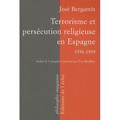 Terrorisme et persécution religieuse en Espagne : 1936-1939 - José Bergamín - Publicité Terrorisme et persécution religieuse en Espagne : 1936-1939 - José Bergamín - Publicité